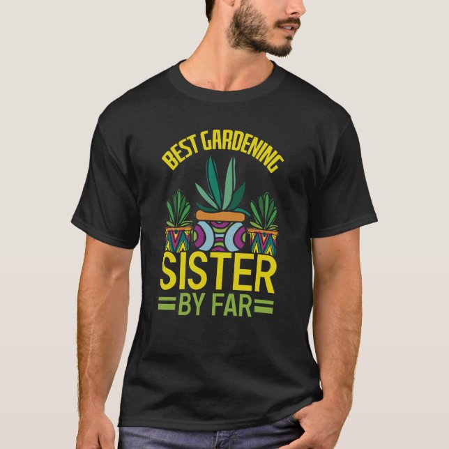 Gardening For Gardener Sister Landscaping Garden   T-Shirt (Front)
