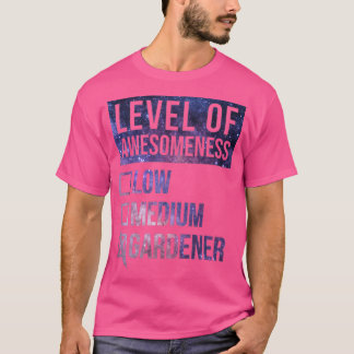 Gardening Funny Art Level Of Gardener  T-Shirt