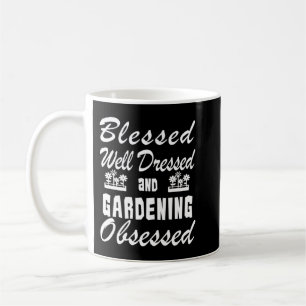 Gardening Gardener Birthday Blessed Dressed Obsess Coffee Mug