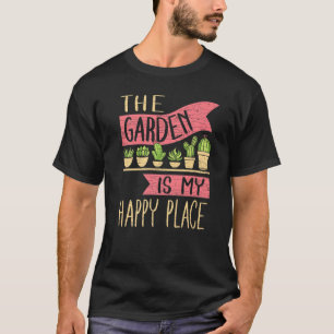 Gardening Gardener The Garden Is My Happy Place Ca T-Shirt