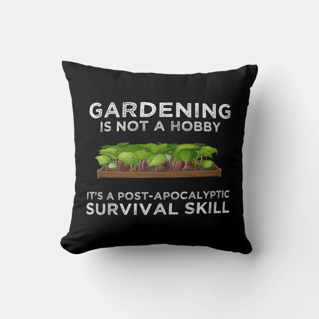 Gardening Is a Post-Apocalyptic Survival Skill Cushion (Front)