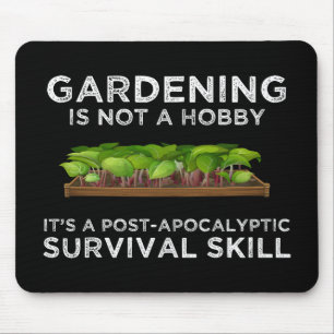 Gardening Is a Post-Apocalyptic Survival Skill Mouse Mat