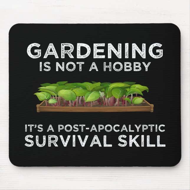 Gardening Is a Post-Apocalyptic Survival Skill Mouse Mat (Front)