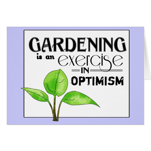 Gardening Is An Exercise in Optimism (Front Horizontal)
