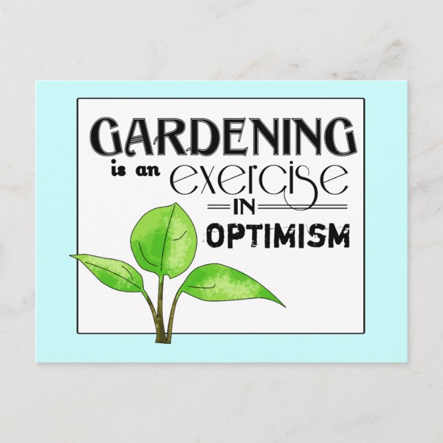 Gardening Is An Exercise in Optimism Postcard (Front)