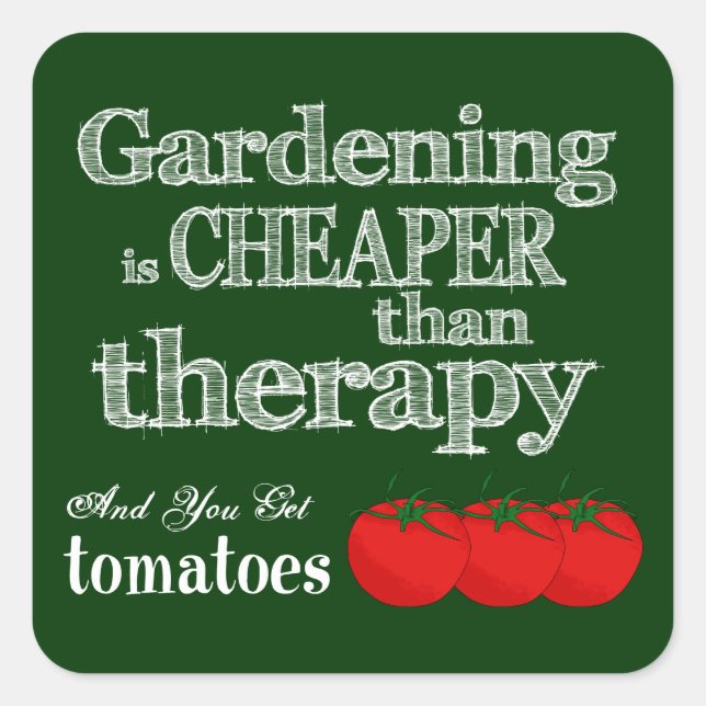 Gardening is Cheaper than Therapy... Square Sticker (Front)