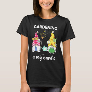 Gardening is my cardio gardening gnome T-Shirt