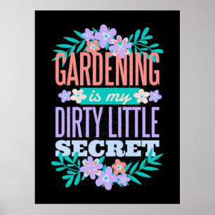 Gardening Is My Dirty Little Secret Poster