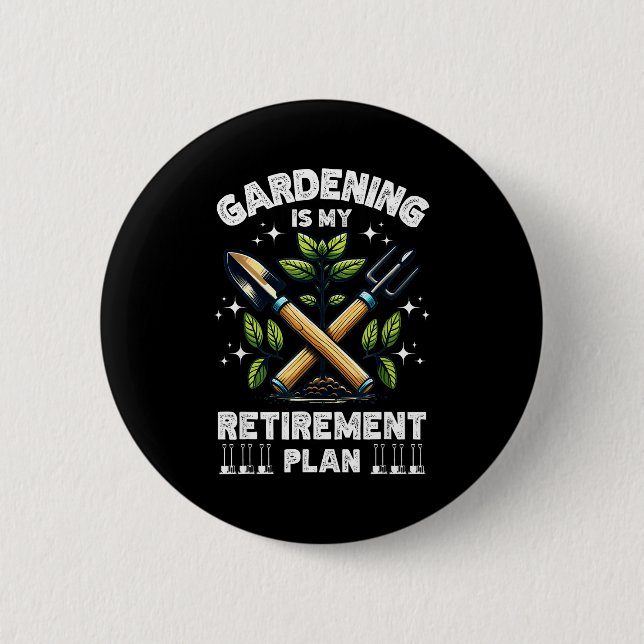 Gardening Is My Retirement Plan Funny For Garden L 6 Cm Round Badge (Front)