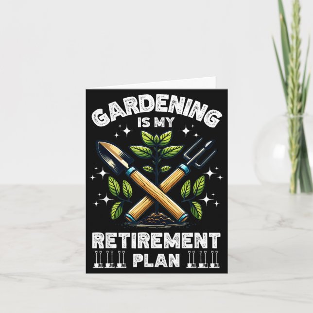 Gardening Is My Retirement Plan Funny For Garden L Card (Front)