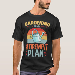 Gardening Is My Retirement Plan Retro Vintage Styl T-Shirt