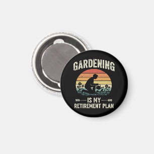 Gardening Is My Retirement Plan Vintage Magnet