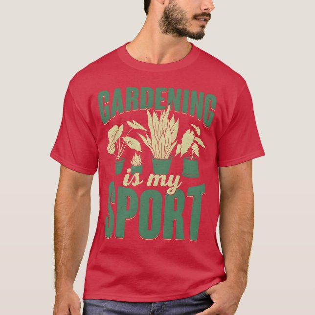 Gardening Is My Sport Plants Gardener Gift family T-Shirt (Front)