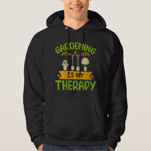 Gardening Is My Therapy Funny Gardener Gardening Hoodie