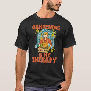 Gardening is My Therapy Gardening Saying For Garde T-Shirt