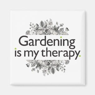 Gardening is my therapy magnet