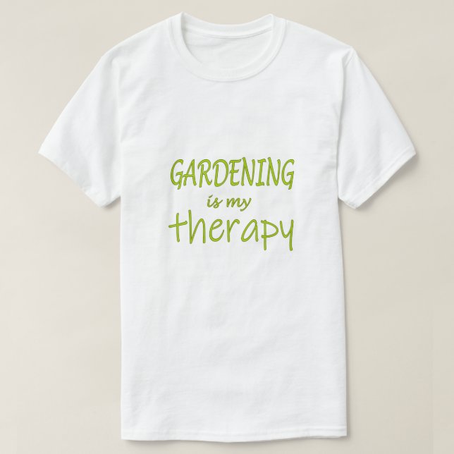 Gardening Is My Therapy -  Nature Lover's - Hobby T-Shirt (Design Front)