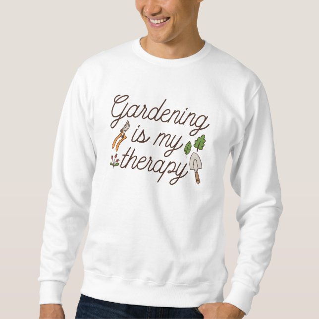 Gardening Is My Therapy Sweatshirt (Front)