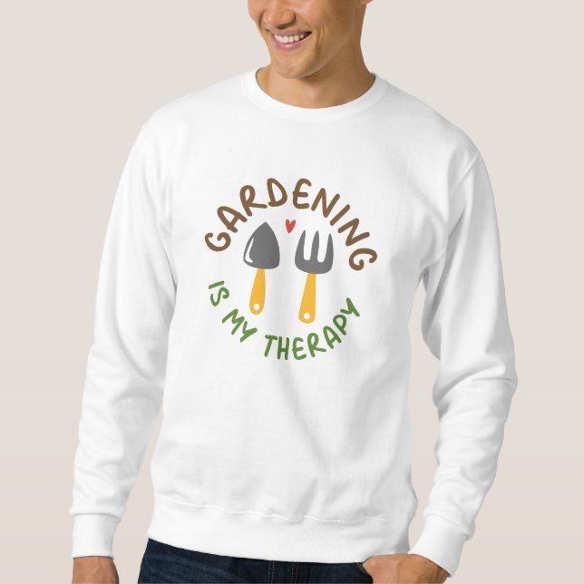 Gardening Is My Therapy Sweatshirt (Front)