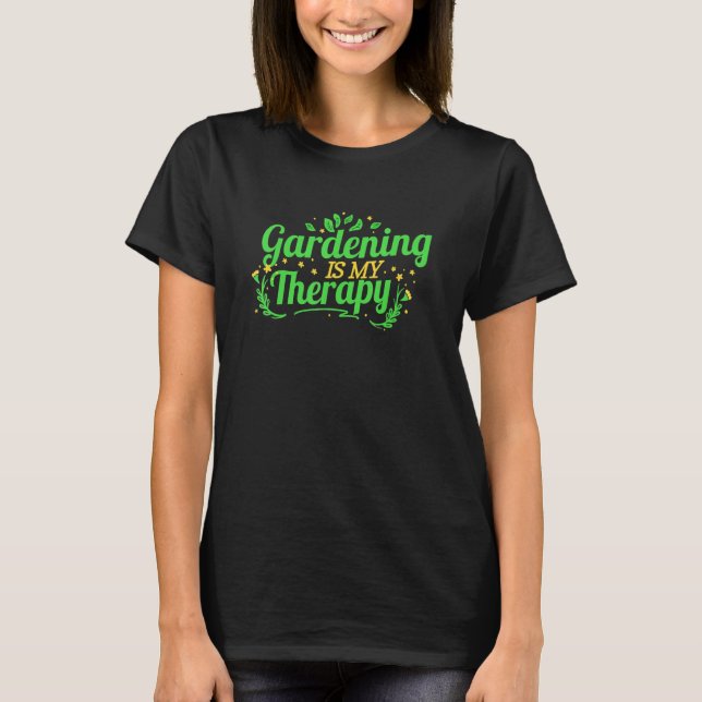 Gardening Is My Therapy T-Shirt (Front)
