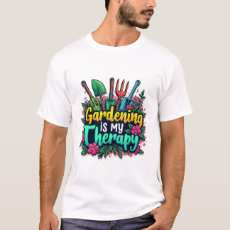 Gardening is my therapy T-Shirt