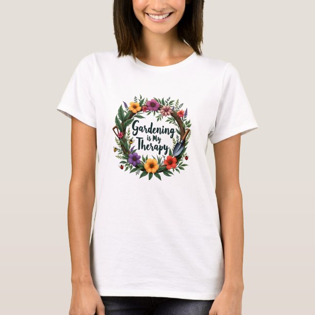 Gardening Is My Therapy" Vibrant Garden T-Shirt  (Front)