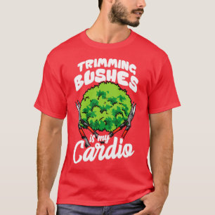 Gardening Landscaping Funny Bush Trimming T-Shirt