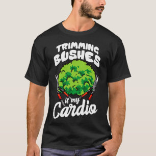 Gardening Landscaping Funny Bush Trimming T-Shirt