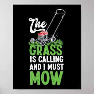 Gardening Lawnmower The Grass Is Calling And I Poster