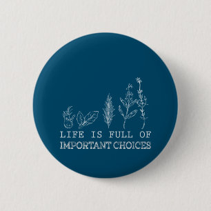 Gardening Lover Life Is Full Of Important Choices 6 Cm Round Badge