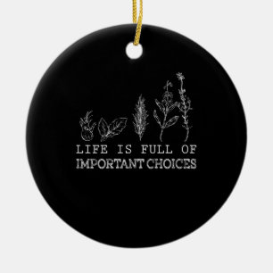 Gardening Lover  Life Is Full Of Important Choices Ceramic Tree Decoration