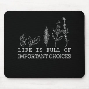Gardening Lover  Life Is Full Of Important Choices Mouse Mat