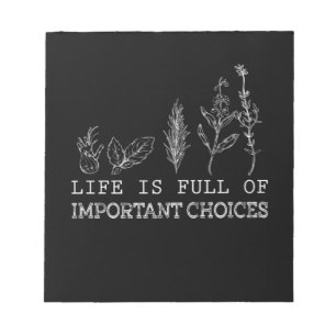 Gardening Lover  Life Is Full Of Important Choices Notepad