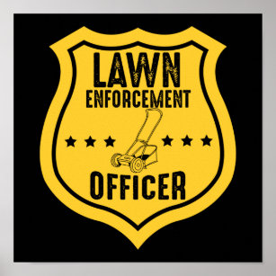 Gardening Mowing Lawn Enforcement Officer Poster
