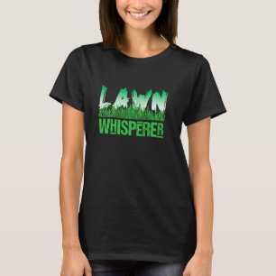 Gardening Mowing Lawn Mower Tractor Lawn Whisperer T-Shirt