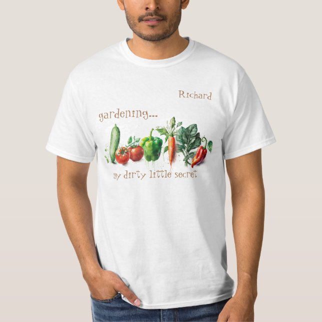 "Gardening... my dirty little secret" T-Shirt (Front)