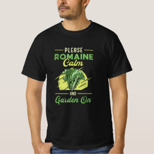 Gardening Please Romaine Calm Garden Gardener T-Shirt