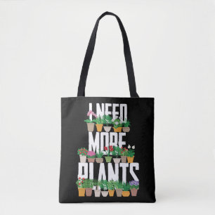 Gardening Potted I Need More Plants Tote Bag