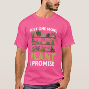 Gardening Potted Plant Pun Just One More Plant I P T-Shirt