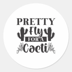Gardening Pretty Fly For A Cacti Gardener Funny Classic Round Sticker