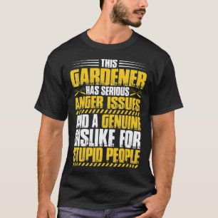 Gardening Serious Anger Garden Horticulturist Gard T-Shirt