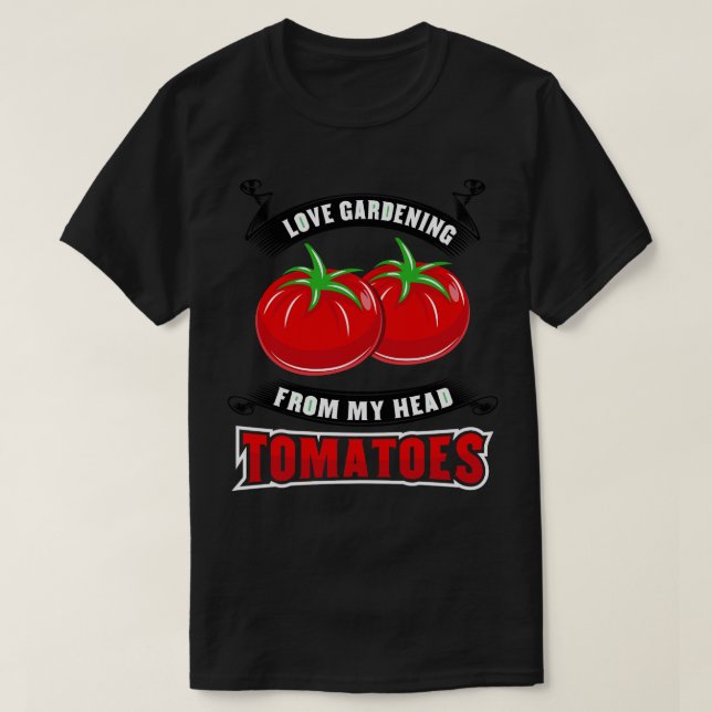 Gardening Tomatoes Tomatohead T-Shirt (Design Front)