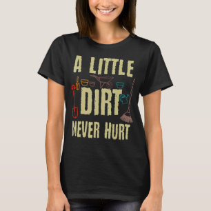 Gardening Tools A Little Dirt Never Hurt Garden Ga T-Shirt