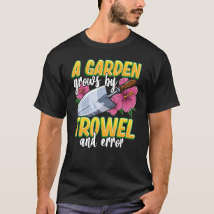 Gardening Trowel And Error T-Shirt