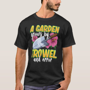 Gardening Trowel And Error T-Shirt