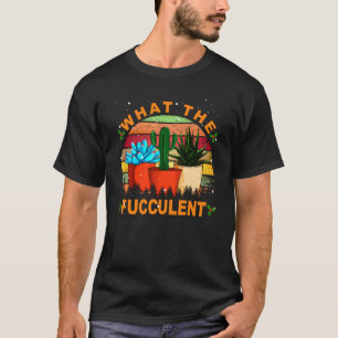 Gardening What The Fucculent Cactus Plant Christm T-Shirt