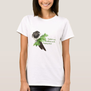 Gardens are Something worth Singing Magpies T-Shirt