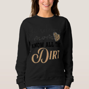 Gardner Quote Gardeners Know All The Dirt Gardner Sweatshirt