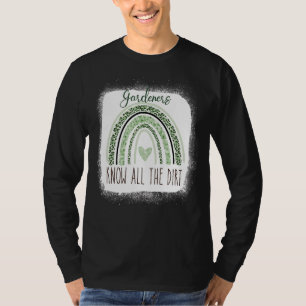 Gardner Quote Gardeners Know All The Dirt Gardner T-Shirt