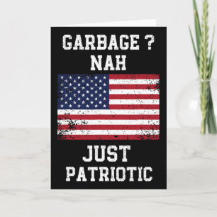 Garge Nah Just Patriotic Proud Garge Trump Voter G Card